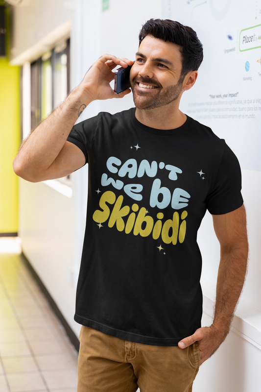 Can't We Be Skibidi Shirt